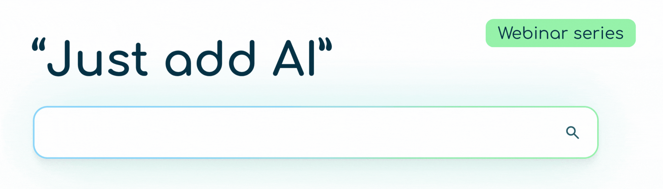 Hero banner with heading "Just add AI", a tag that says "webinar series", and a GIF of a search bar that types: "Understanding AI's impact on digital experiences".