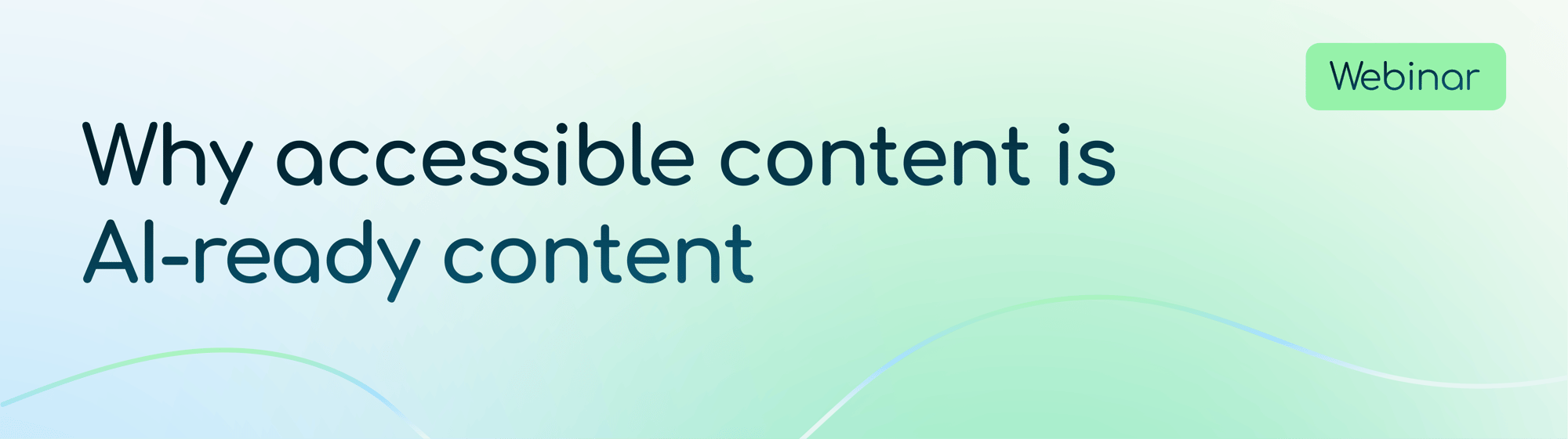 Webinar_Why accessible content is AI-ready content