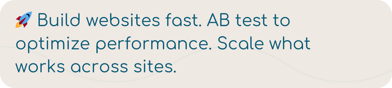 �� Build websites fast. AB test to optimize performance. Scale what works across sites. (4)